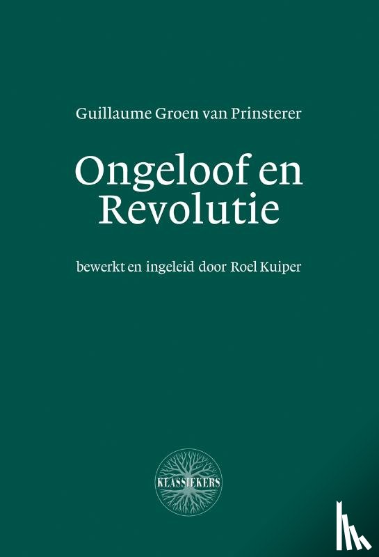 Groen van Prinsterer, Guillaume - Ongeloof & Revolutie