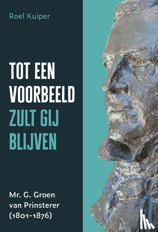 Kuiper, Roel - Tot een voorbeeld zult gij blijven