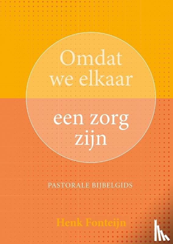 Fonteijn, Henk - Omdat we elkaar een zorg zijn