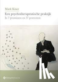 Kinet, Mark - Een psychotherapeutische praktijk in 7 premissen en 77 portretten