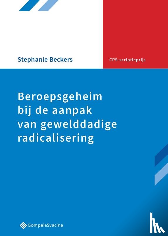 Beckers, Stephanie - Beroepsgeheim bij de aanpak van gewelddadige radicalisering