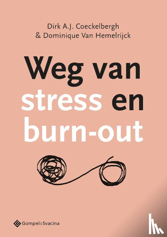 Coeckelbergh, Dirk A.J., Van Hemelrijck, Dominique - Weg van stress en burn-out