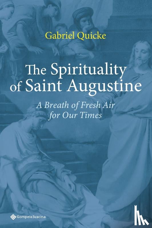 Quicke, Gabriel - The Spirituality of Saint Augustine