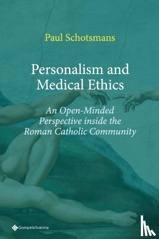 Schotsmans, Paul - Personalism and Medical Ethics. An Open-Minded Perspective inside the Roman Catholic Community