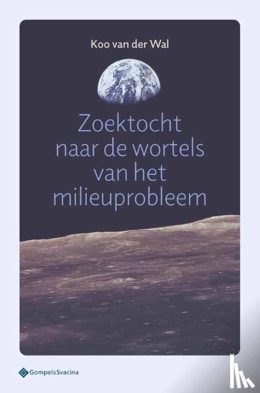 Wal, Koo van der - Zoektocht naar de wortels van het milieuprobleem