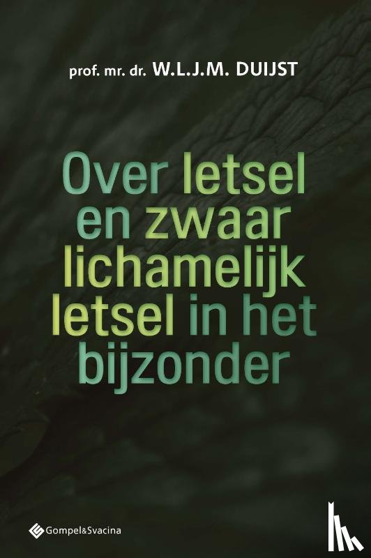 Duijst, W.L.J.M. - Over letsel en zwaar lichamelijk letsel in het bijzonder
