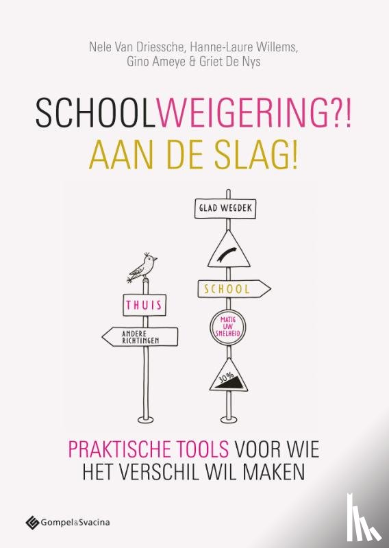 Driessche, Nele van, Willems, Hanne-Laure, Ameye, Gino, Nys, Griet De - Schoolweigering?! Aan de slag!