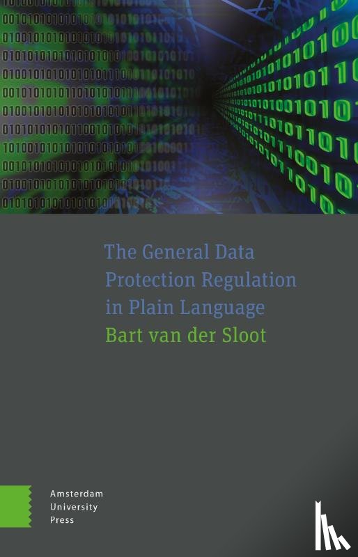 Sloot, Bart van der - The General Data Protection Regulation in Plain Language