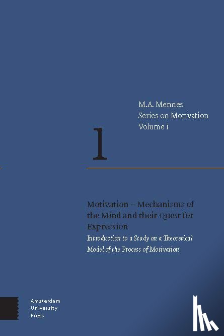 Mennes, Menno A. - Motivation – Mechanisms of the Mind and their Quest for Expression