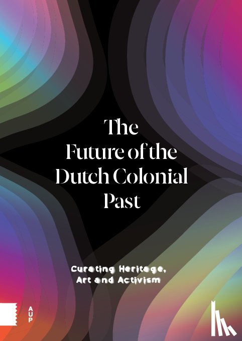  - The Future of the Dutch Colonial Past