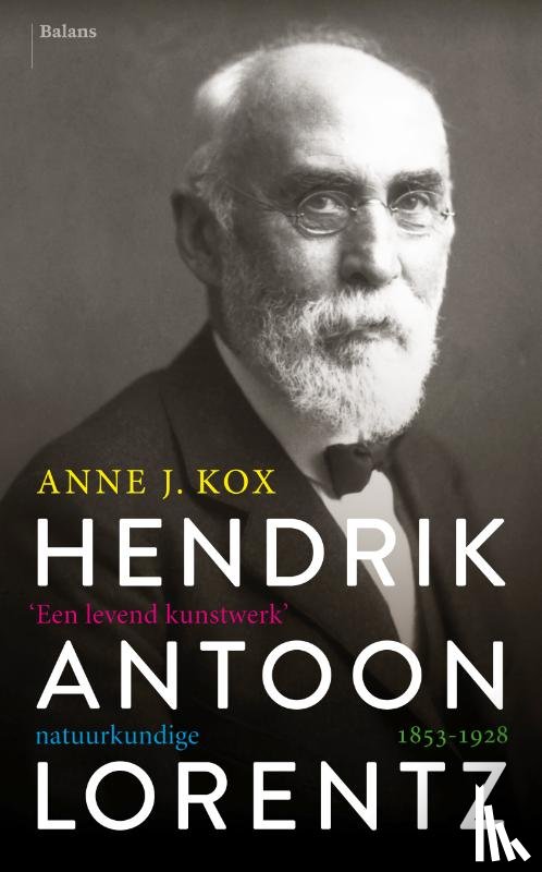 Kox, Anne J. - Hendrik Antoon Lorentz, natuurkundige (1853-1928