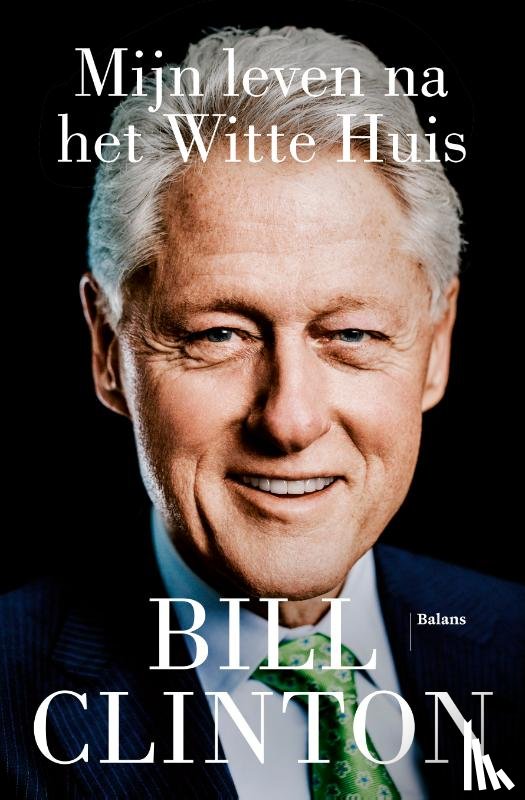 Clinton, Bill - Mijn leven na het Witte Huis