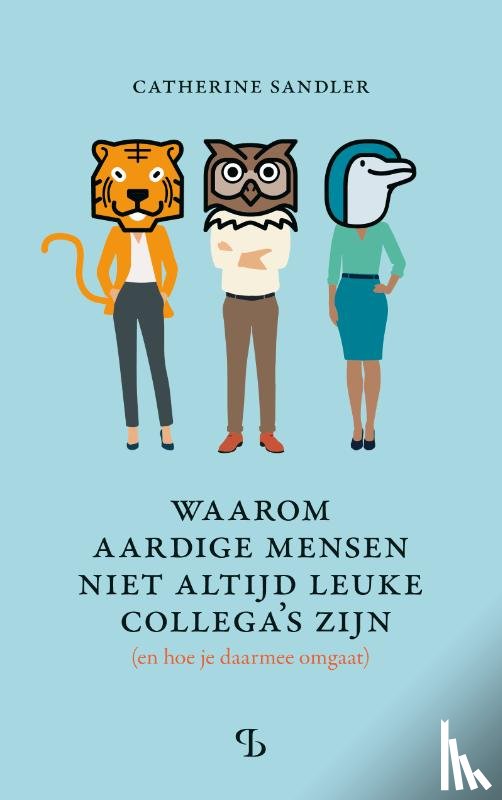 Sandler, Catherine - Waarom aardige mensen niet altijd leuke collega's zijn