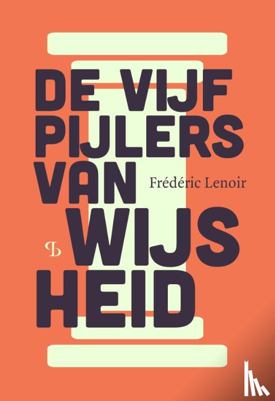 Lenoir, Frédéric - De vijf pijlers van wijsheid