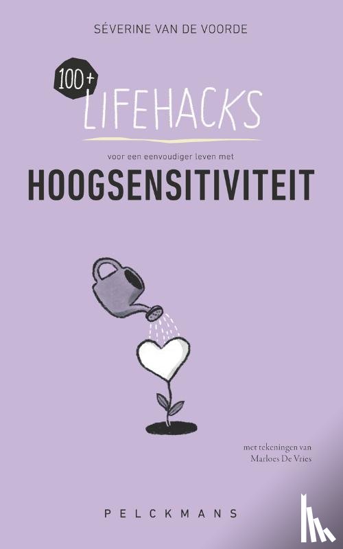 Voorde, Séverine van de - 100+ Lifehacks voor een eenvoudiger leven met hoogsensitiviteit