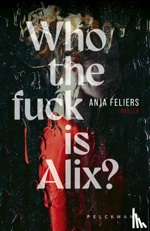 Feliers, Anja - Who the fuck is Alix?