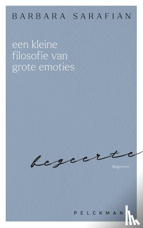 Sarafian, Barbara - Een kleine filosofie van grote emoties: Begeerte