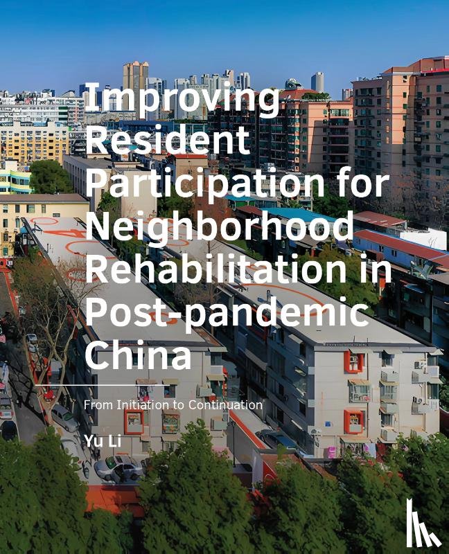 Li, Yu - Improving Resident Participation for Neighborhood Rehabilitation in Post-pandemic China
