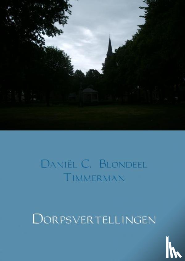Blondeel Timmerman, Daniël C. - Dorpsvertellingen