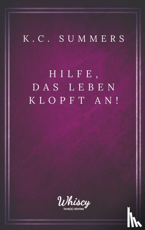 Summers, K. C. - Hilfe, das Leben klopft an!