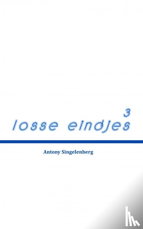 Singelenberg, Antony - Losse eindjes 3
