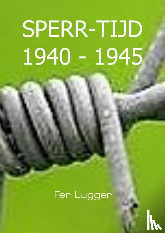 Lugger, Fer - SPERR-TIJD 1940 - 1945