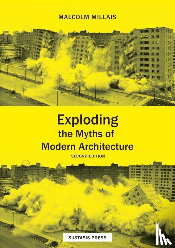 Millais, Malcolm - Exploding the Myths of Modern Architecture