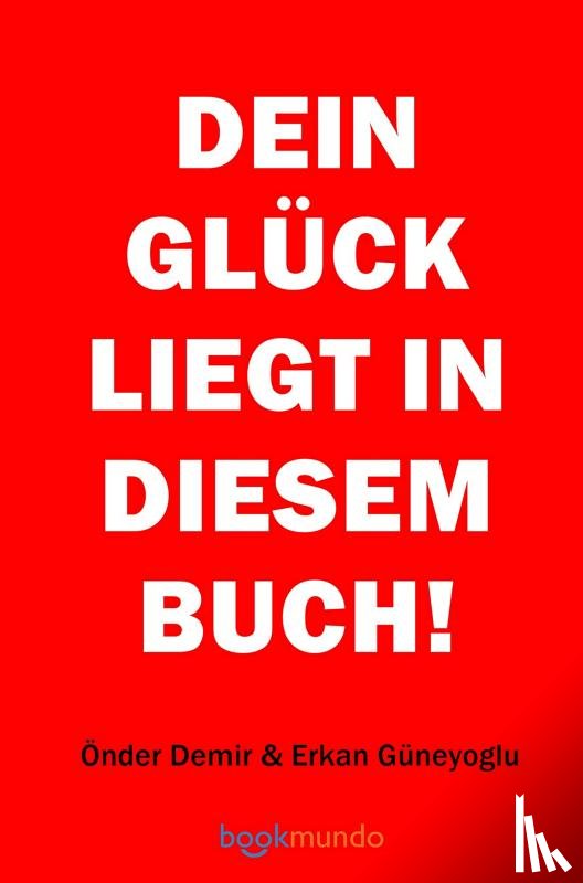 Erkan Güneyoglu, Önder Demir - DEIN GLÜCK LIEGT IN DIESEM BUCH!