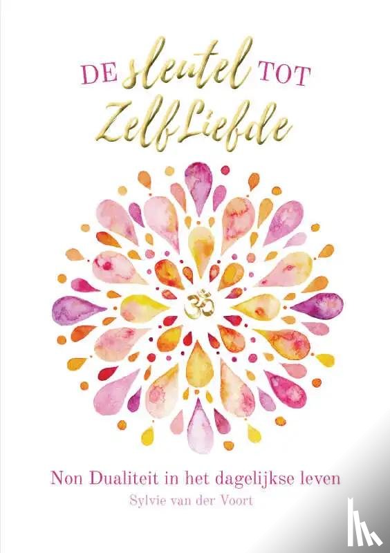 van der Voort, Sylvie - De sleutel tot ZelfLiefde