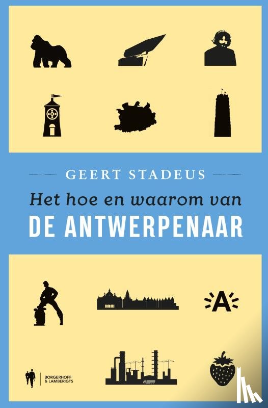 Stadeus, Geert - Het hoe en waarom van de Antwerpenaar