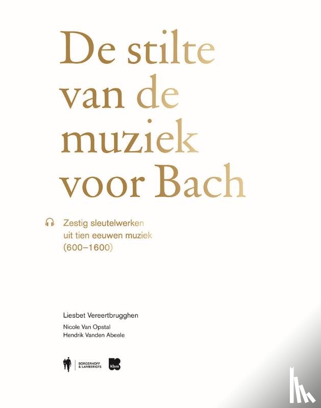 Vereertbrugghen, Liesbet, Opstal, Nicole Van, Abeele, Hendrik Vanden - De stilte van de muziek voor Bach
