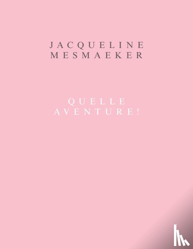 Lambrecht, Luk, Eneman, Lieze, Baudsen, Michel, Botquin, Jean-Michel, Coster, Saskia De, Potégnie, Anne - Jacqueline Mesmaeker. Quelle aventure !