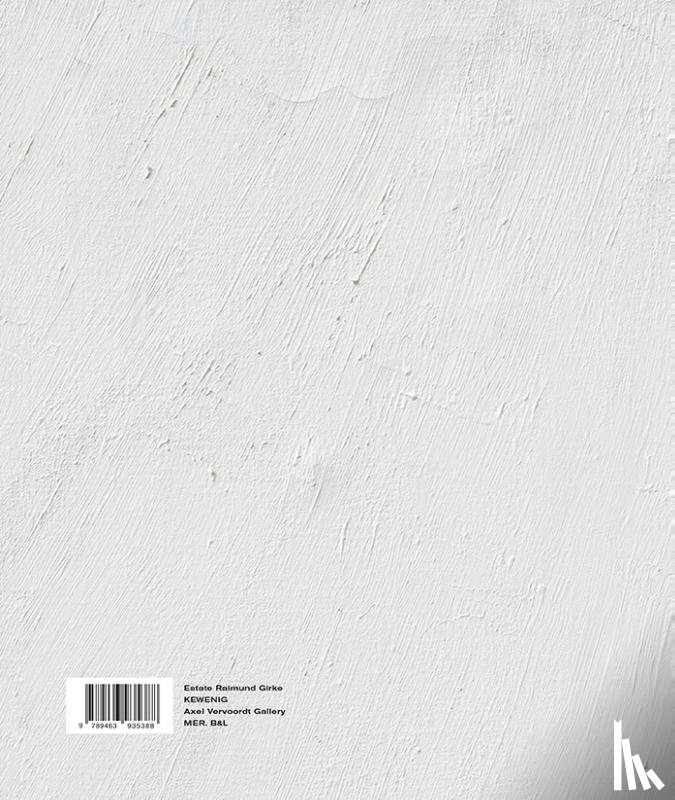 Boehm, Gottfried, Elger, Dietmar, Hervol, Anke, Iden, Peter, Illies, Florian - Raimund Girke. Between White