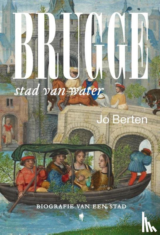 Berten, Jo - Brugge, stad van water