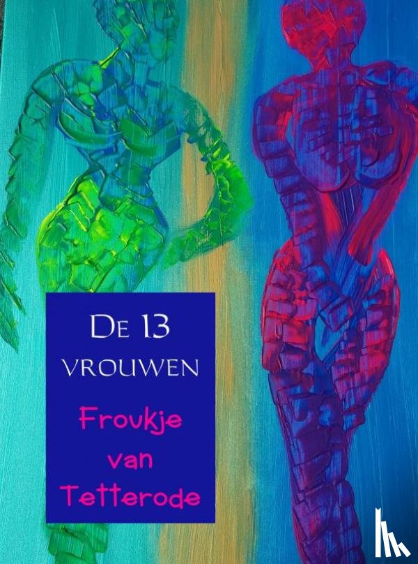 Van Tetterode, Froukje - De 13 vrouwen