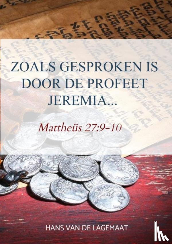 Van de Lagemaat, Hans - Zoals gesproken is door de profeet Jeremia...