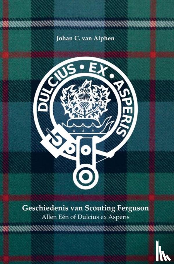 Van Alphen, Johan C. - Geschiedenis van Scouting Ferguson - Dulcius ex Asperis of Allen Eén