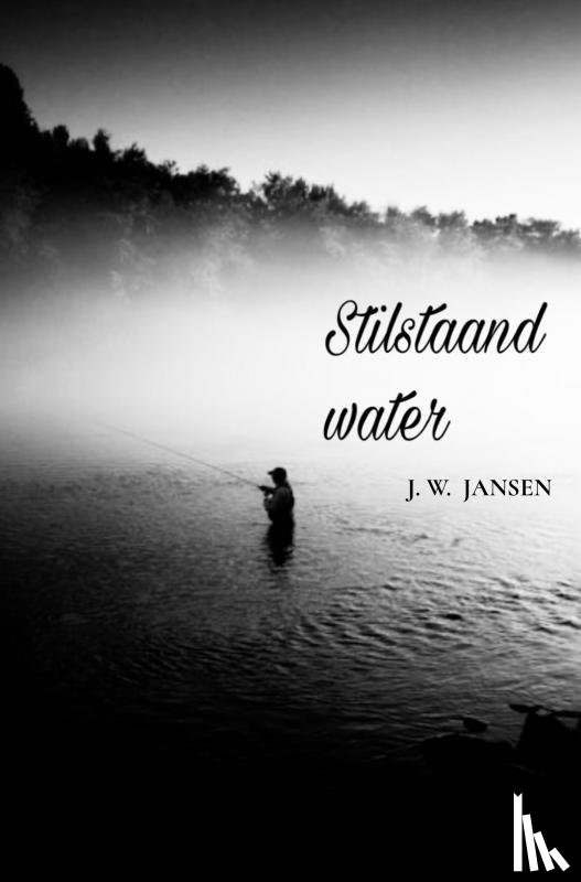 JANSEN, J. W. - Stilstaand water