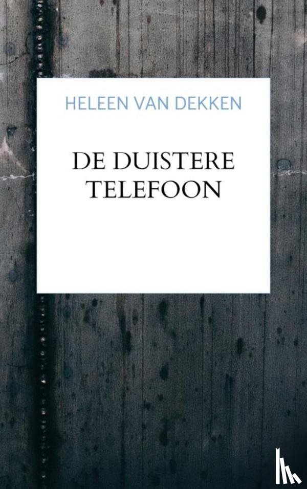Van Dekken, Heleen - De duistere telefoon