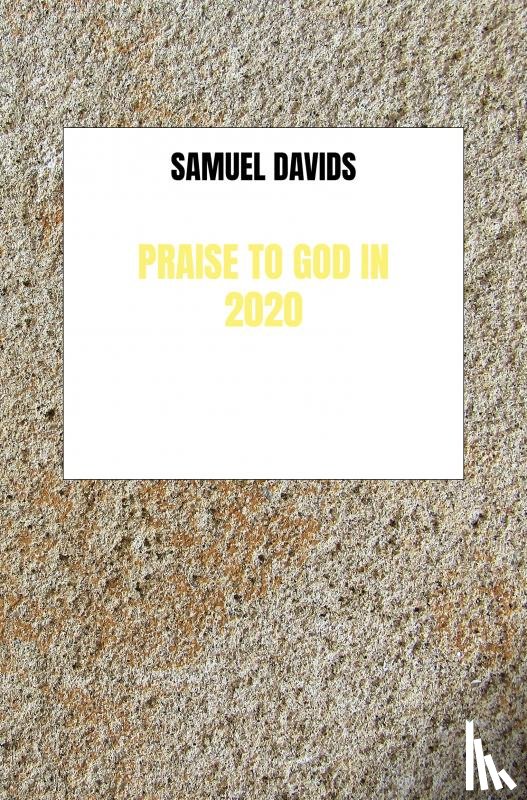 Davids, Samuel - Praise to God in 2020