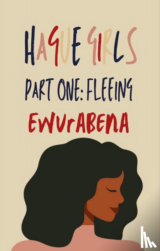 Ewurabena - Hague Girls Part One: Fleeing