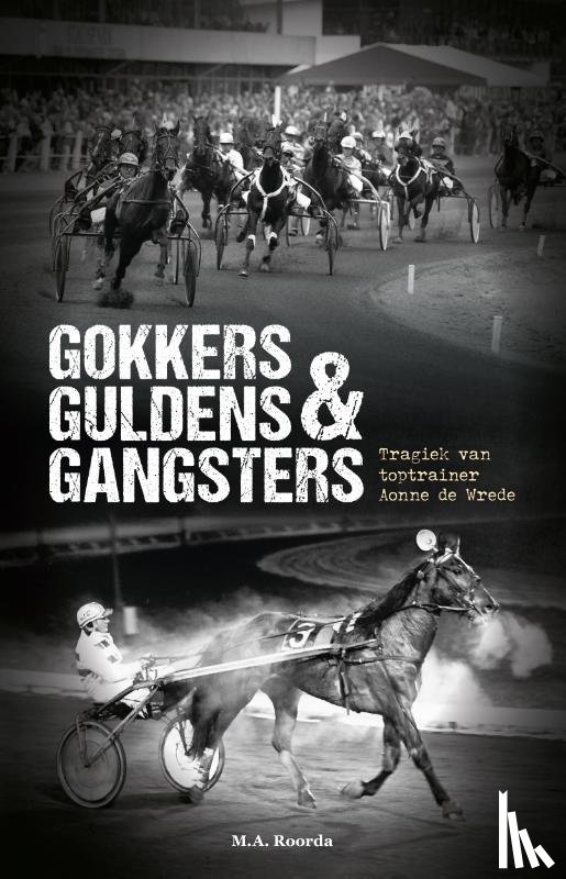 Roorda, M.A. - Gokkers Guldens & Gangsters