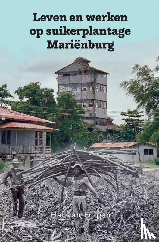 van Fulpen, Har - Leven en werken op plantage Mariënburg