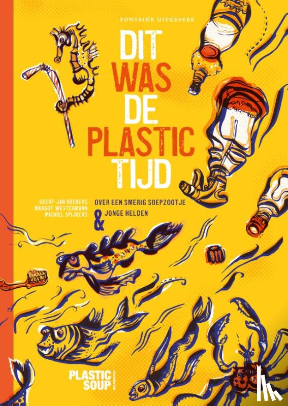 Roebers, Geert-Jan, Stichting Plastic Soup Foundation - Dit was de plastictijd