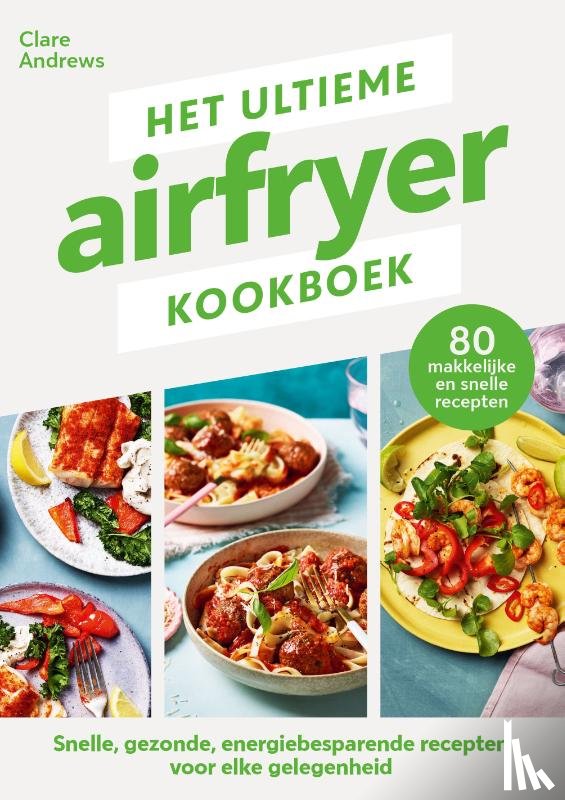 Andrews, Clare - Het ultieme airfryer kookboek