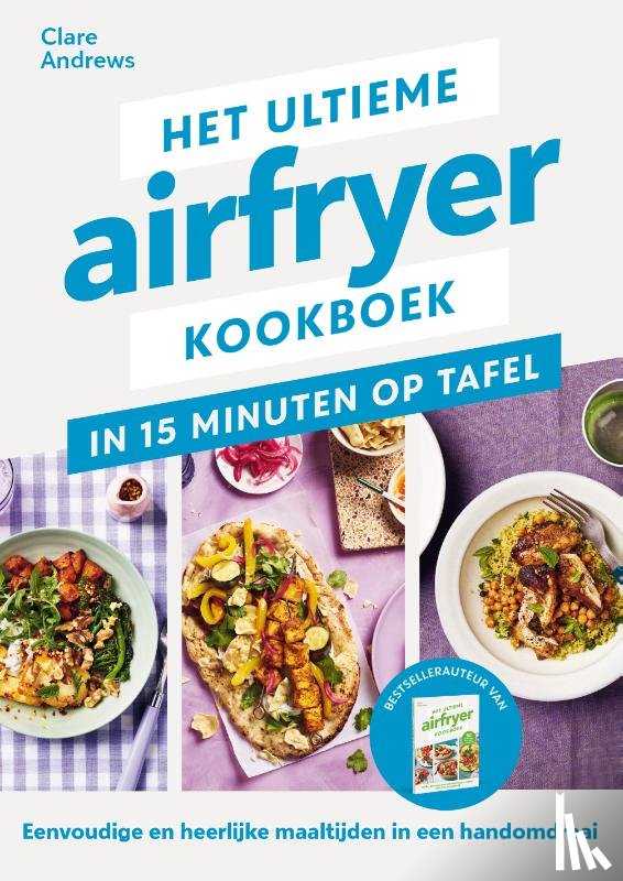 Andrews, Clare - Het ultieme airfryer kookboek - in 15 minuten aan tafel