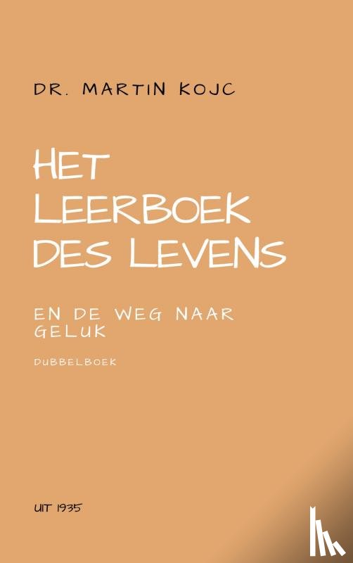 Kojc, Martin - Het leerboek des levens & de weg naar geluk