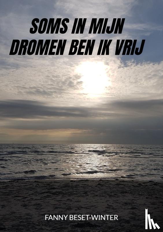 Beset-Winter, Fanny - Soms in mijn dromen ben ik vrij