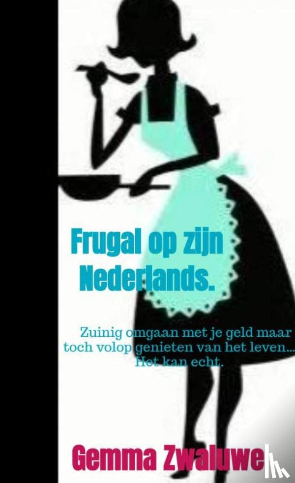 Zwaluwe, Gemma - Frugal op zijn Nederlands.