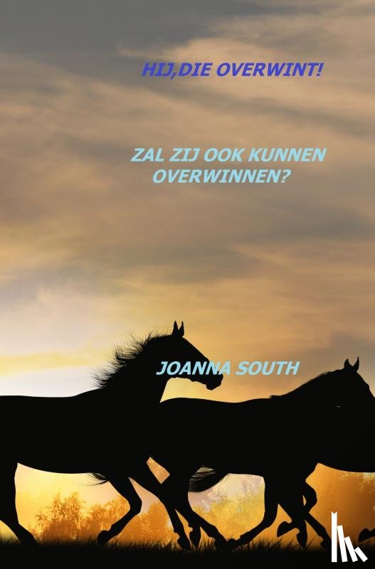 South, Joanna - Hij, die overwint!